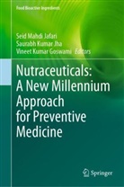 Seid Mahdi Jafari, Vineet Kumar Goswami, Saurabh Kumar Jha - Nutraceuticals: A New Millennium Approach for Preventive Medicine