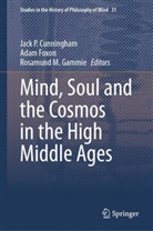 Jack P. Cunningham, Adam Foxon, Rosamund M. Gammie, Rosamund M Gammie - Mind, Soul and the Cosmos in the High Middle Ages