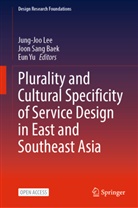 Joon Sang Baek, Jung-Joo Lee, Joon Sang Baek, Eun Yu - Plurality and Cultural Specificity of Service Design in East and Southeast Asia