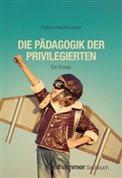 Roland Reichenbach - Die Pädagogik der Privilegierten
