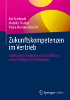 Paula Ma Albrecht, Paula Mareike Albrecht, Mareike Feseker, Kai Reinhardt - Zukunftskompetenzen im Vertrieb