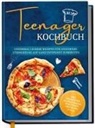 Maja Rehnsberg - Teenager Kochbuch: Unnormal leckere Rezepte für angehende Sterneköche auf ganz entspannt zubereiten - inkl. exquisiter Pausensnacks, Partyfood, gratis PDF u.v.m