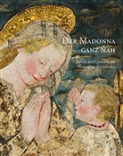 Holger Jacob-Friesen, Claudia Kryza-Gersch, Staatliche Kunstsammlungen Dresden - Der Madonna ganz nah