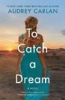 Audrey Carlan - To Catch a Dream