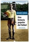 Mickael Correia, Carles Viñas Gràcia - Una historia popular del fútbol