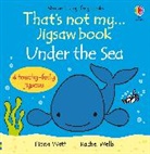 Fiona Watt, Watt Fiona, Wells Rachel - That''s Not My... Jigsaw Book: Under the Sea