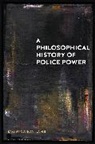 Melayna Kay Lamb - A Philosophical History of Police Power