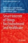 Abdulatif Alabdulatif, Abdulatif Alabdulatif et al, Fatima Amounas, Mourade Azrour, Azidine Guezzaz, Jamal Mabrouki - Smart Internet of Things for Environment and Healthcare