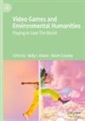 Kelly I. Aliano, Crowley, Adam Crowley, Kelly I Aliano - Video Games and Environmental Humanities