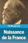 Ferdinand Lot - Naissance de la France