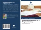 Dr G AROCKIA SAHAYA SHEELA, Dr. G. AROCKIA SAHAYA SHEELA, G. Arockia Sahaya Sheela - Computermathematik in R Programmierung
