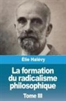 Élie Halévy - La formation du radicalisme philosophique