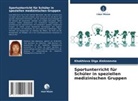 Khokhlova Olga Alekseevna - Sportunterricht für Schüler in speziellen medizinischen Gruppen
