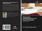 Dr. G. AROCKIA SAHAYA SHEELA, G. Arockia Sahaya Sheela - Matematica computazionale in R Programmazione