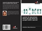 Khokhlova Olga Alekseevna - Lezioni di educazione fisica per gli alunni di gruppi medici speciali