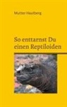 Mutter Hautberg - So enttarnst Du einen Reptiloiden
