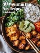 Kelly Johnson - 50 Vegetarian Thai Feast Recipes