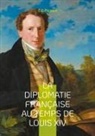 C. G Picavet - La diplomatie française au temps de Louis XIV