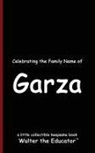 Walter the Educator - Celebrating the Family Name of Garza