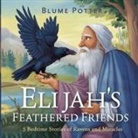 Blume Potter - Elijah's Feathered Friends