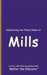 Walter the Educator - Celebrating the Family Name of Mills