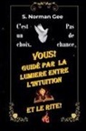 S. Norman Gee - Guidé par L'Intuition, pas par le Rite!