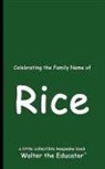 Walter the Educator - Celebrating the Family Name of Rice
