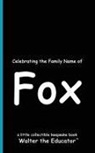 Walter the Educator - Celebrating the Family Name of Fox