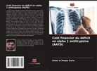 Azhar ul Haque Sario - Coût financier du déficit en alpha 1 antitrypsine (AATD)