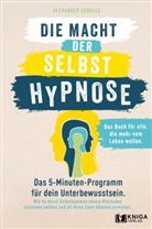 Schelle Alexander, Alexander Schelle - Die Macht der Selbsthypnose.
