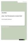 Jonas Ebner - Jesus - Ein Übermensch in seiner Zeit?