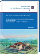 Peter Henrich, Torsten Mattern, Marcus Reuter - Trier, Nordgallien und die benachbarten Regionen in der Spätantike: Siedlungswesen - Handel - Wirtschaft