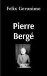 Felix Geronimo - Pierre Bergé