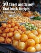 Kelly Johnson - 50 Sweet and Savory Thai Snack Recipes