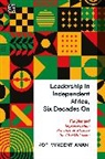 Kofi Anani - Leadership in Independent Africa, Six Decades On