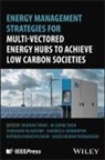Jai Govind (Asian Institute of Technology Singh, Jai Govind Padmanaban Singh, Sharmeela Chenniappan, Rupendra Kumar Pachauri, Sanjeevikumar Padmanaban, Sivaraman Palanisamy... - Energy Management Strategies for Multi Vectored Energy Hubs to