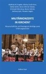 Matthias Engelke, Matthias-W. Engelke, Markus Euskirchen, Stefan Gehrt, Hanns-Werner Heister, Christoph Münchow... - Militärkonzerte in Kirchen?