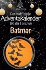 Marie König - Der inoffizielle Adventskalender für alle Fans von Batman