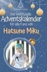 Charlotte Krause - Der inoffizielle Adventskalender für alle Fans von Hatsune Miku
