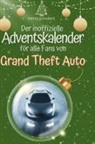 Henry Schubert - Der inoffizielle Adventskalender für alle Fans von Grand Theft Auto