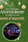 Alice Schäfer - Der inoffizielle Adventskalender für alle Fans von World of Warcraft