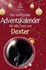 Emily Baier - Der inoffizielle Adventskalender für alle Fans von Dexter