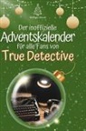 Matteo Bauer - Der inoffizielle Adventskalender für alle Fans von True Detective