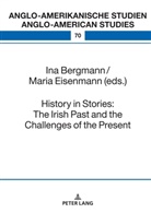 Ina Bergmann, Maria Eisenmann, Laurenz Volkmann - History in Stories: The Irish Past and the Challenges of the Present
