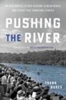 Frank Bures - Pushing the River