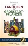 Anna Lisa Azur, Hanna Flieder, Felicitas Friedrich, Dominik Heißler, Sven Hensel, Annika Hofmann... - Von Landeiern und Großstadtpflanzen