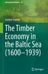 Luciano Segreto - The Timber Economy in the Baltic Sea (1600-1939)