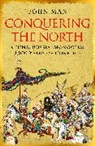 John Man - Conquering the North