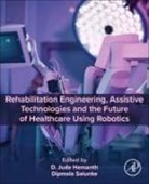 D. Jude Hemanth, Dipmala Salunke - Rehabilitation Engineering, Assistive Technologies and the Future of Healthcare Using Robotics