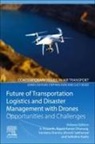 Seifedine Kadry, A. Prasanth, Rajesh Kumar Dhanaraj, Munish Sabharwal, Vandana Sharma - Future of Transportation Logistics and Disaster Management with Drones